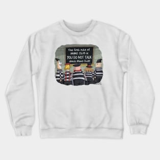The first rule of mime club is, "YOU DO NOT TALK ABOUT MIME CLUB! Crewneck Sweatshirt